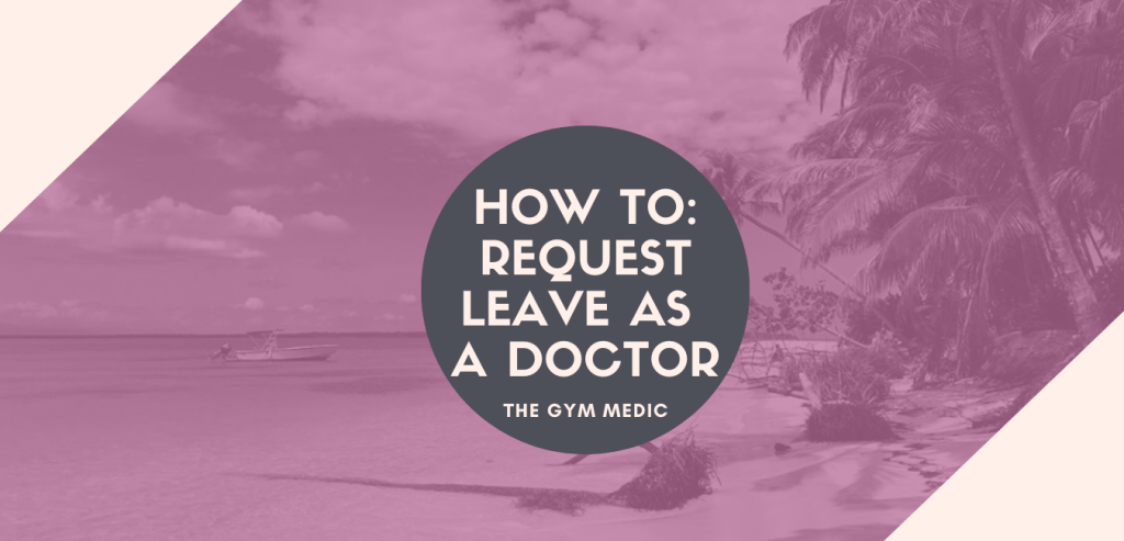 Annual Leave? Sick Leave? What do I do as a Junior&nbsp;Doctor?